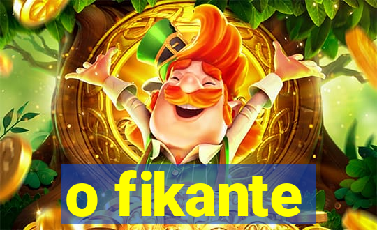 o fikante